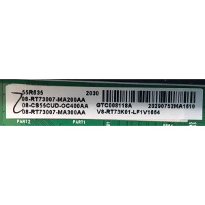 KIT DED TARJETAS PARA TCL / MAIN 08-CS55CUD-OC400AA / 40-RT73M1-MAC2HG / FUENTE 08-P302W0L-PW230AA / 40-P302WL-PWF1CG / T-CON 08-D55R630-DR200AA / 40-D55R63-DRB2LG / PANEL LVU550NDHL / MODELO 55R635